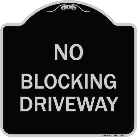 Signmission No Blocking Driveway Heavy-Gauge Aluminum Architectural Sign, 18" x 18", BS-1818-23854 A-DES-BS-1818-23854